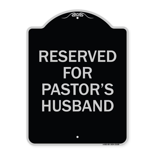 Reserved for Pastors Husband Heavy-Gauge Aluminum Architectural Sign, 24" x 18", BS-1824-23189